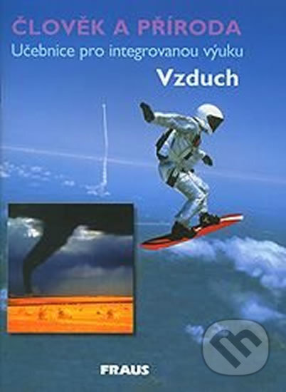 Kniha: Člověk a příroda - Vzduch (Fraus). Fraus, 2012 Kniha: Člověk a příroda - Vzduch (Fraus). Fraus, 2012