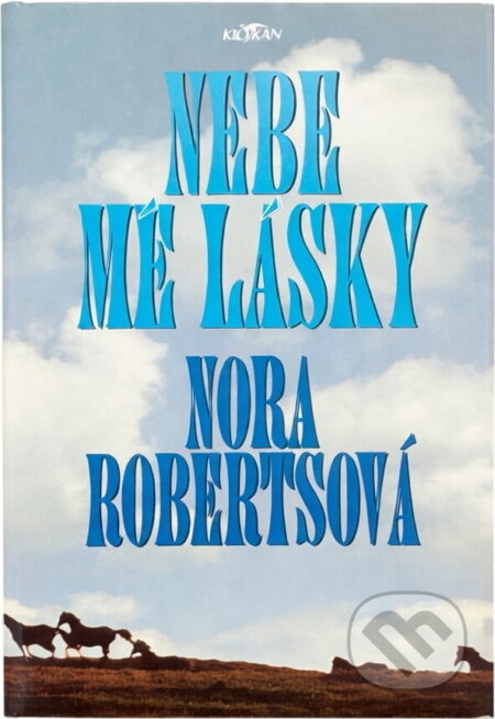 Kniha: Nebe mé lásky (Nora Robertsová). Alpress, 2002 Kniha: Nebe mé lásky (Nora Robertsová). Alpress, 2002