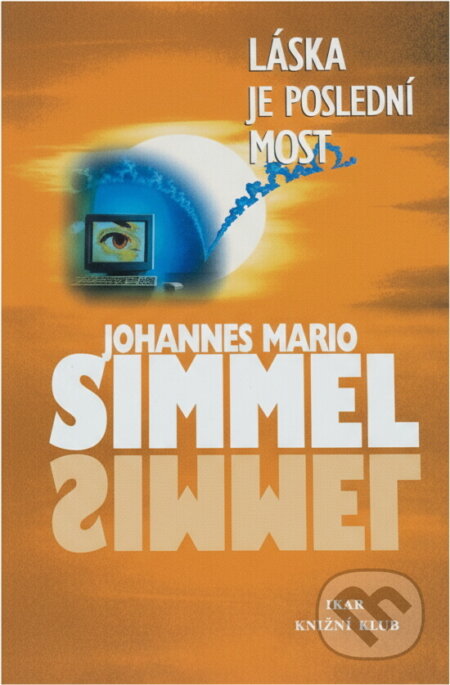 Kniha: Láska je poslední most (Johannes Mario Simmel). Ikar Kniha: Láska je poslední most (Johannes Mario Simmel). Ikar