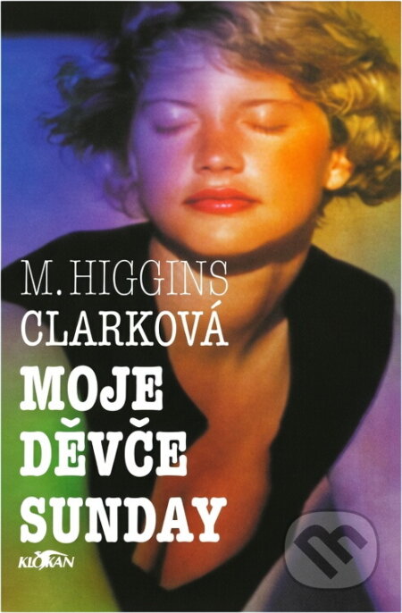 Kniha: Moje děvče Sunday (Mary Higgins Clark). Alpress, 1998 Kniha: Moje děvče Sunday (Mary Higgins Clark). Alpress, 1998