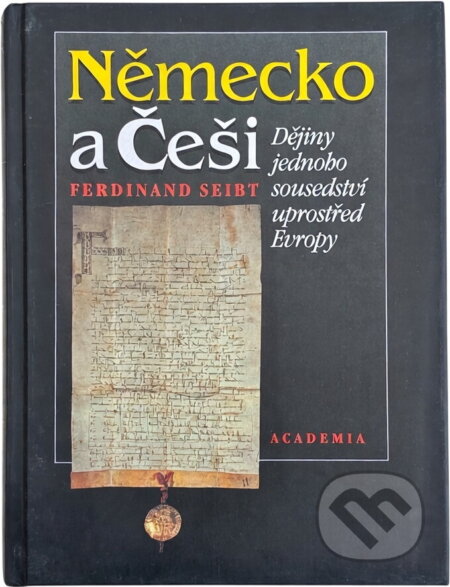 Kniha: Německo a Češi (Ferdinand Seibt). Academia, 1999 Kniha: Německo a Češi (Ferdinand Seibt). Academia, 1999