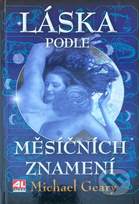 Kniha: Láska podle měsíčních znamení (Michael Geary). Alpress, 2003 Kniha: Láska podle měsíčních znamení (Michael Geary). Alpress, 2003