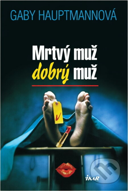 Kniha: Mrtvý muž, dobrý muž (Gaby Hauptmann). Ikar, 2003 Kniha: Mrtvý muž, dobrý muž (Gaby Hauptmann). Ikar, 2003
