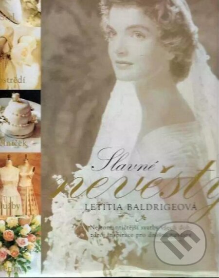 Kniha: Slavné nevěsty (Letitia Baldrige). Trio Publishing, 2002 Kniha: Slavné nevěsty (Letitia Baldrige). Trio Publishing, 2002