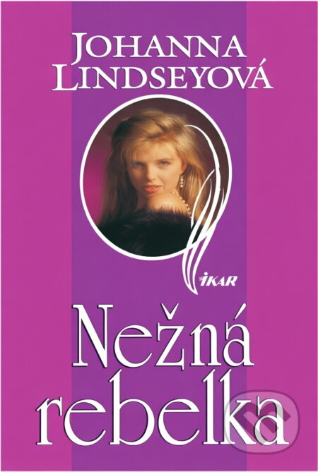 Kniha: Nežná rebelka (Johanna Lindseyová a Lindseyová Johanna). Ikar, 2001 Kniha: Nežná rebelka (Johanna Lindseyová a Lindseyová Johanna). Ikar, 2001