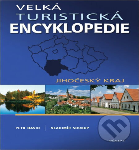 Kniha: Velká turistická encyklopedie - Jihočeský kraj (Petr, Petr David; Vladimír Soukup, Soukup a Vladimír David). Knižní klub, 2007 Kniha: Velká turistická encyklopedie - Jihočeský kraj (Petr, Petr David; Vladimír Soukup, Soukup a Vladimír David). Knižní klub, 2007