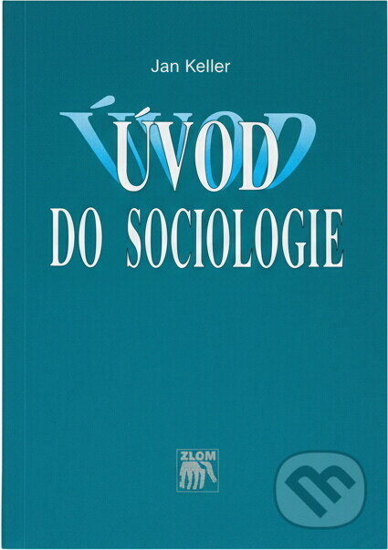 Kniha: Úvod do sociologie (SLON). SLON, 2001 Kniha: Úvod do sociologie (SLON). SLON, 2001