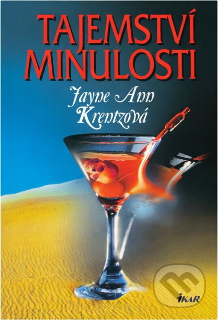 Kniha: Tajemství minulosti (Jayne Ann Krentz). Ikar, 2002 Kniha: Tajemství minulosti (Jayne Ann Krentz). Ikar, 2002