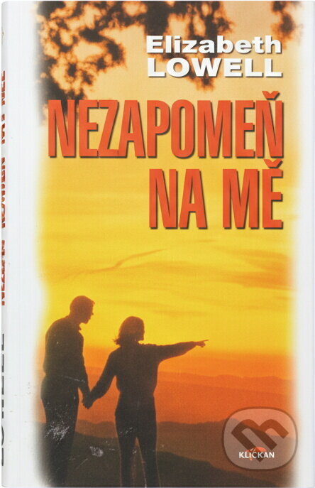 Kniha: Nezapomeň na mě (Elizabeth Lowell a Elizabeth Lowellová). Alpress Kniha: Nezapomeň na mě (Elizabeth Lowell a Elizabeth Lowellová). Alpress