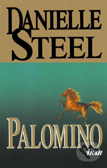 Kniha: Palomino (Danielle Steel). Ikar CZ, 1998 Kniha: Palomino (Danielle Steel). Ikar CZ, 1998