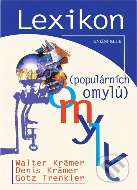 Kniha: Lexikon populárních omylů (Denis Krämer, Götz Trenkler a Walter Krämer). Knižní klub, 2001 Kniha: Lexikon populárních omylů (Denis Krämer, Götz Trenkler a Walter Krämer). Knižní klub, 2001