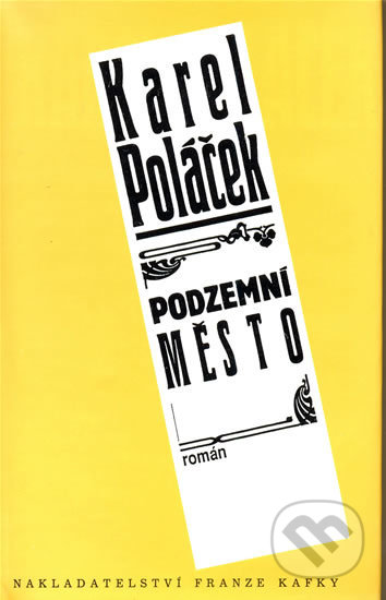 Kniha: Podzemní město (Karel Poláček). Nakladatelství Franze Kafky, 1994 Kniha: Podzemní město (Karel Poláček). Nakladatelství Franze Kafky, 1994
