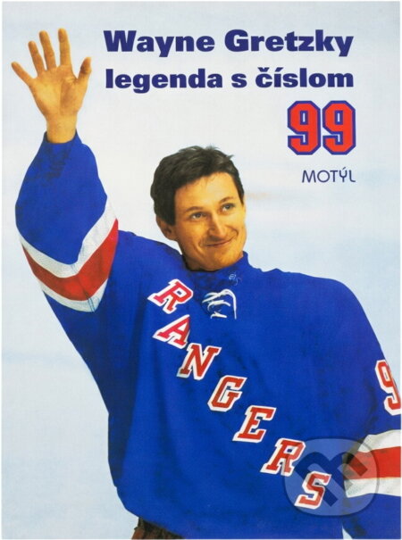Kniha: Wayne Gretzky legenda s číslom 99 (Motýľ). Motýľ, 1999 Kniha: Wayne Gretzky legenda s číslom 99 (Motýľ). Motýľ, 1999
