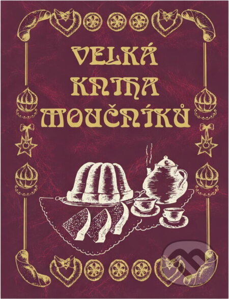 Kniha: Velká kniha moučníků (Svatava Poncová). , 2004 Kniha: Velká kniha moučníků (Svatava Poncová). , 2004