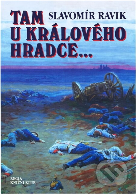 Kniha: Tam u Králového Hradce... (Slavomír Ravik). Knižní klub Kniha: Tam u Králového Hradce... (Slavomír Ravik). Knižní klub