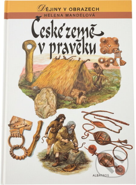Kniha: České země v pravěku (Helena Mandelová). Albatros SK Kniha: České země v pravěku (Helena Mandelová). Albatros SK