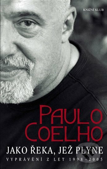 Kniha: Jako řeka, jež plyne (Paulo Coelho). Knižní klub, 2006 Kniha: Jako řeka, jež plyne (Paulo Coelho). Knižní klub, 2006