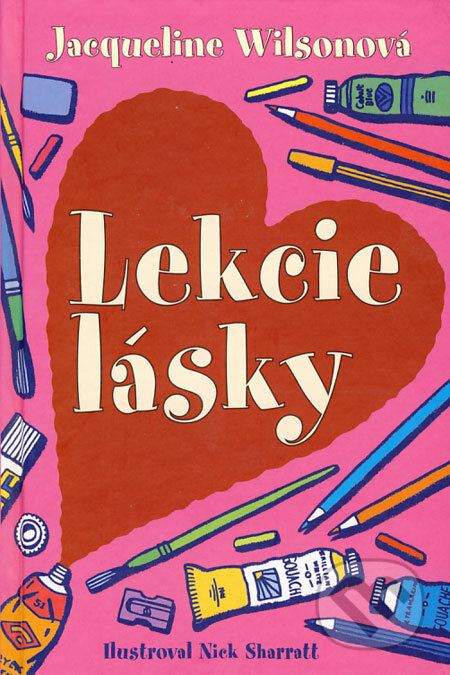 Kniha: Lekcie lásky (Jacqueline Wilson). Slovart, 2008 Kniha: Lekcie lásky (Jacqueline Wilson). Slovart, 2008