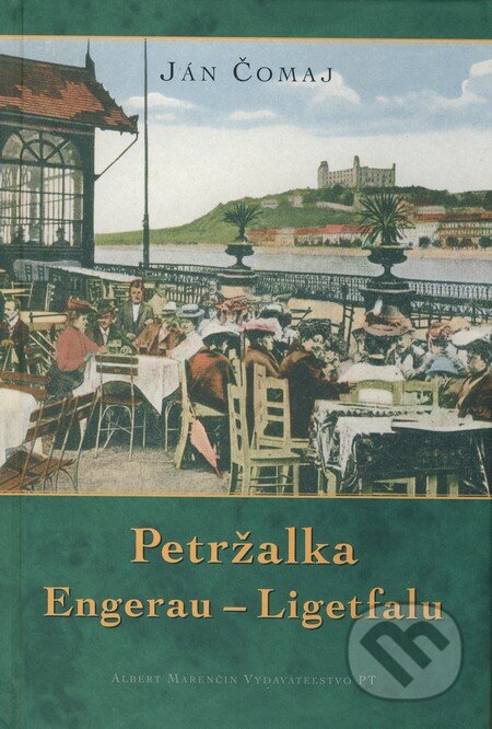 Kniha: Petržalka Engerau - Ligetfalu (Ján Čomaj). Marenčin PT, 2008 Kniha: Petržalka Engerau - Ligetfalu (Ján Čomaj). Marenčin PT, 2008