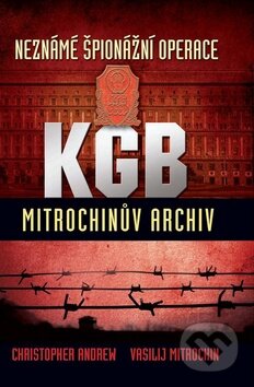 Kniha: Neznámé špionážní operace KGB (Christopher Andrew a Vasilij Mitrochin). Leda, 2008 Kniha: Neznámé špionážní operace KGB (Christopher Andrew a Vasilij Mitrochin). Leda, 2008