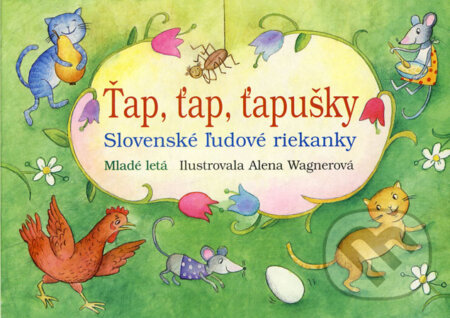 Kniha: Ťap, ťap, ťapušky (Slovenské pedagogické nakladateľstvo - Mladé letá). Slovenské pedagogické nakladateľstvo - Mladé letá, 2008 Kniha: Ťap, ťap, ťapušky (Slovenské pedagogické nakladateľstvo - Mladé letá). Slovenské pedagogické nakladateľstvo - Mladé letá, 2008