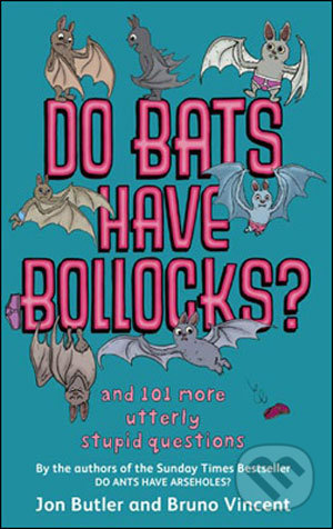 Do Bats Have Bollocks? - Jon Butler, Bruno Vincent, Sphere, 2008
