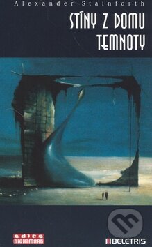Kniha: Stíny z domu temnoty (Alexander Stainforth). BELETRIS, 2007 Kniha: Stíny z domu temnoty (Alexander Stainforth). BELETRIS, 2007