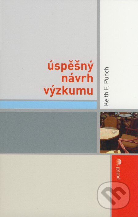 Kniha: Úspěšný návrh výzkumu (Keith F. Punch). Portál, 2008 Kniha: Úspěšný návrh výzkumu (Keith F. Punch). Portál, 2008