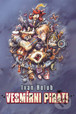 Kniha: Vesmírni piráti (Ivan Holub). Európa, 2008 Kniha: Vesmírni piráti (Ivan Holub). Európa, 2008