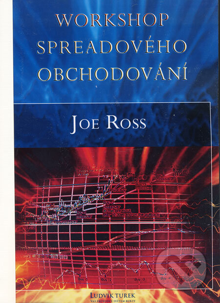 Kniha: Workshop spreadového obchodování (Joe Ross). Czechwealth, 2007 Kniha: Workshop spreadového obchodování (Joe Ross). Czechwealth, 2007