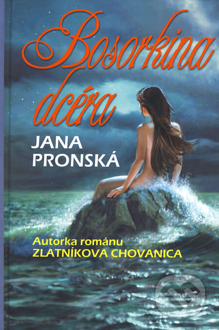 Kniha: Bosorkina dcéra (Jana Pronská). Slovenský spisovateľ, 2008 Kniha: Bosorkina dcéra (Jana Pronská). Slovenský spisovateľ, 2008