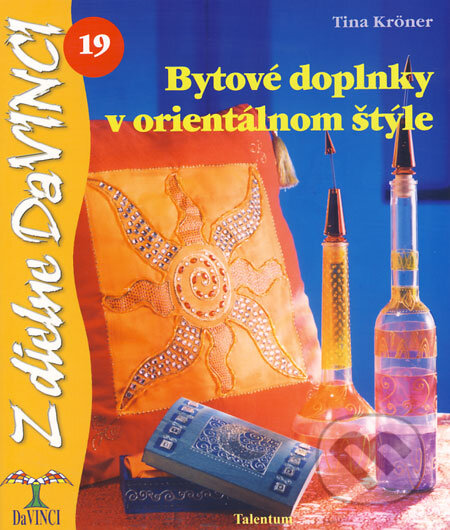 Kniha: Bytové doplnky v orientálnom štýle (Tina Kröner). Talentum, 2008 Kniha: Bytové doplnky v orientálnom štýle (Tina Kröner). Talentum, 2008
