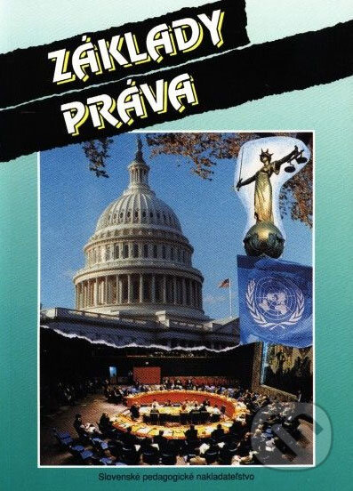 Kniha: Základy práva (Alexandra Krsková a Darina Krátka). Slovenské pedagogické nakladateľstvo - Mladé letá, 2006 Kniha: Základy práva (Alexandra Krsková a Darina Krátka). Slovenské pedagogické nakladateľstvo - Mladé letá, 2006