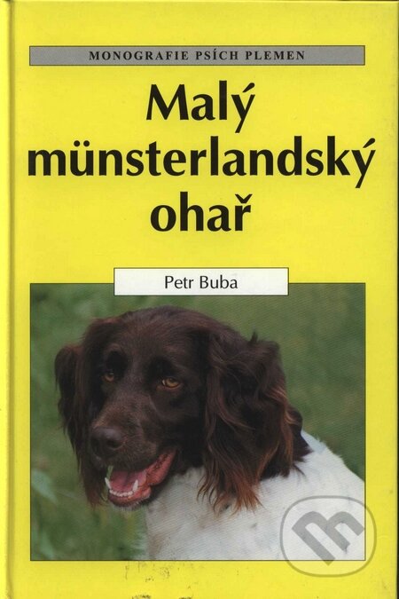Kniha: Malý munsterlandský ohař (Petr Buba). Ottovo nakladatelství Kniha: Malý munsterlandský ohař (Petr Buba). Ottovo nakladatelství