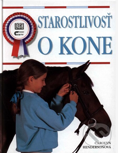 Kniha: Starostlivosť o kone (Carolyn Henderson). Ottovo nakladatelství, 1999 Kniha: Starostlivosť o kone (Carolyn Henderson). Ottovo nakladatelství, 1999