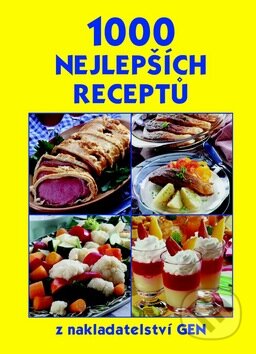 Kniha: 1000 nejlepších receptů (Karel Höfler). Gen, 2003 Kniha: 1000 nejlepších receptů (Karel Höfler). Gen, 2003