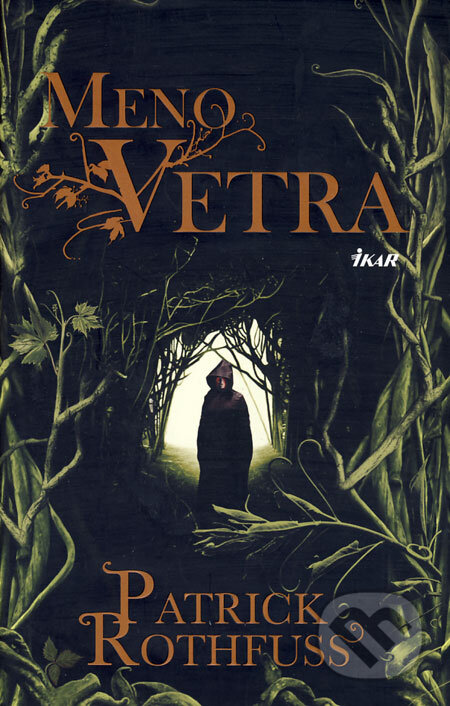 Kniha: Meno vetra (Patrick Rothfuss). Ikar, 2008 Kniha: Meno vetra (Patrick Rothfuss). Ikar, 2008