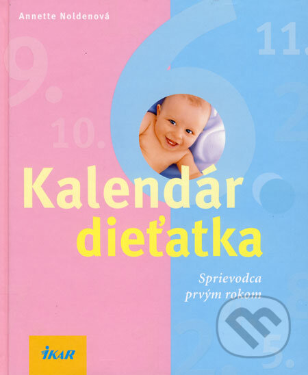 Kniha: Kalendár dieťatka (Annette Noldenová). Ikar, 2008 Kniha: Kalendár dieťatka (Annette Noldenová). Ikar, 2008