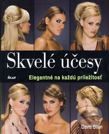 Kniha: Skvelé účesy (Davis Biton). Ikar, 2008 Kniha: Skvelé účesy (Davis Biton). Ikar, 2008