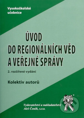 Kniha: Úvod do regionálních věd a veřejné správy (Autorský kolektív). Aleš Čeněk, 2007 Kniha: Úvod do regionálních věd a veřejné správy (Autorský kolektív). Aleš Čeněk, 2007