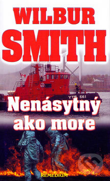 Kniha: Nenásytný ako more (Wilbur Smith). Remedium, 2000 Kniha: Nenásytný ako more (Wilbur Smith). Remedium, 2000