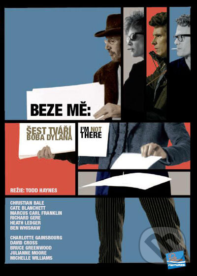 Film: Beze mě: Šest tváří Boba Dylana (Todd Haynes) (). Hollywood, 2007 Film: Beze mě: Šest tváří Boba Dylana (Todd Haynes) (). Hollywood, 2007
