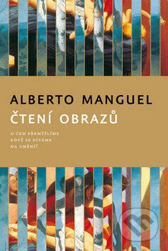 Kniha: Čtení obrazů (Alberto Manguel). Host, 2008 Kniha: Čtení obrazů (Alberto Manguel). Host, 2008