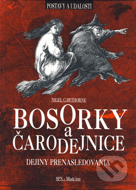 Kniha: Bosorky a čarodejnice (Nigel Cawthorne). Slovenské pedagogické nakladateľstvo - Mladé letá, 2008 Kniha: Bosorky a čarodejnice (Nigel Cawthorne). Slovenské pedagogické nakladateľstvo - Mladé letá, 2008