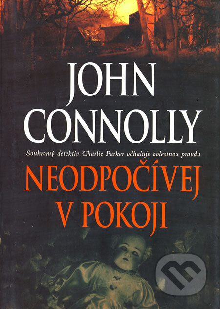 Kniha: Neodpočívej v pokoji (John Connolly). BB/art, 2008 Kniha: Neodpočívej v pokoji (John Connolly). BB/art, 2008