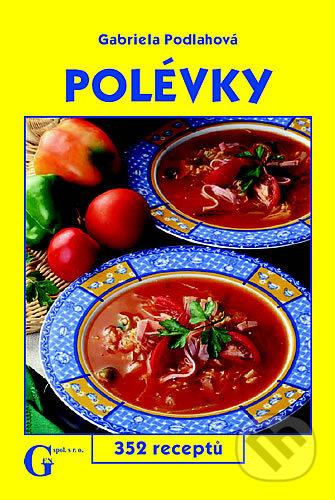Kniha: Polévky (Gabriela Podlahová). Gen, 2005 Kniha: Polévky (Gabriela Podlahová). Gen, 2005