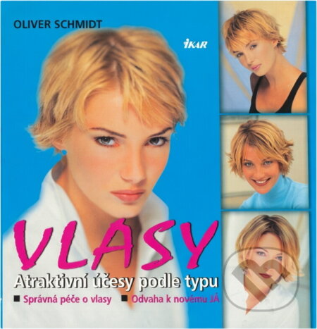 Kniha: Vlasy Atraktivní účesy podle.. (Oliver Schmidt). Ikar Kniha: Vlasy Atraktivní účesy podle.. (Oliver Schmidt). Ikar