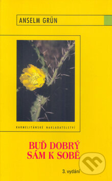 Kniha: Buď dobrý sám k sobě (Anselm Grün). Karmelitánské nakladatelství, 2004 Kniha: Buď dobrý sám k sobě (Anselm Grün). Karmelitánské nakladatelství, 2004