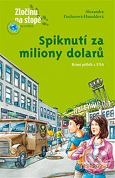 Kniha: Spiknutí za miliony dolarů (Alexandra Fischerová-Hunoldová). Thovt, 2013 Kniha: Spiknutí za miliony dolarů (Alexandra Fischerová-Hunoldová). Thovt, 2013