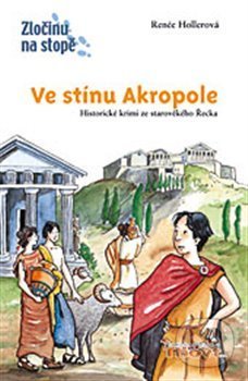 Kniha: Ve stínu Akropole (Anne Wostheinrochová a Renée Hollerová). Thovt, 2013 Kniha: Ve stínu Akropole (Anne Wostheinrochová a Renée Hollerová). Thovt, 2013